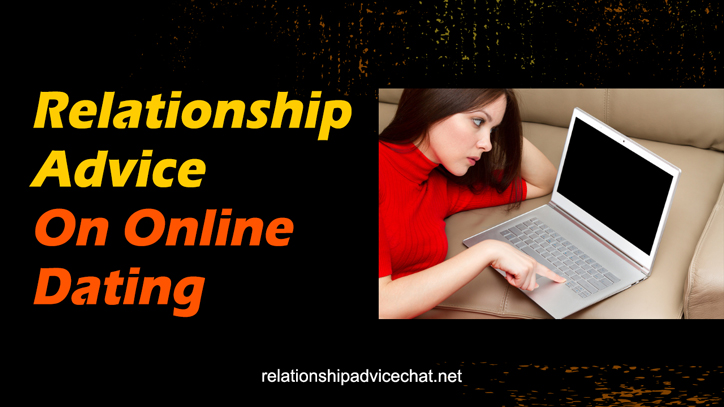 Relationship Advice On Online Dating